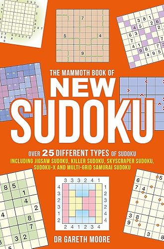 Download The Mammoth Book of New Sudoku: Over 25 different types of Sudoku, including Jigsaw Sudoku, Killer Sudoku, Skyscraper Sudoku, Sudoku-X and multi-grid Samurai Sudoku PDF