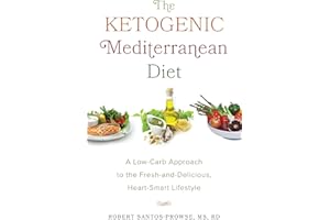 The Ketogenic Mediterranean Diet: A Low-Carb Approach to the Fresh-and-Delicious, Heart-Smart Lifestyle
