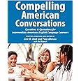 Compelling American Conversations: Questions and Quotations for Intermediate American English Language Learners