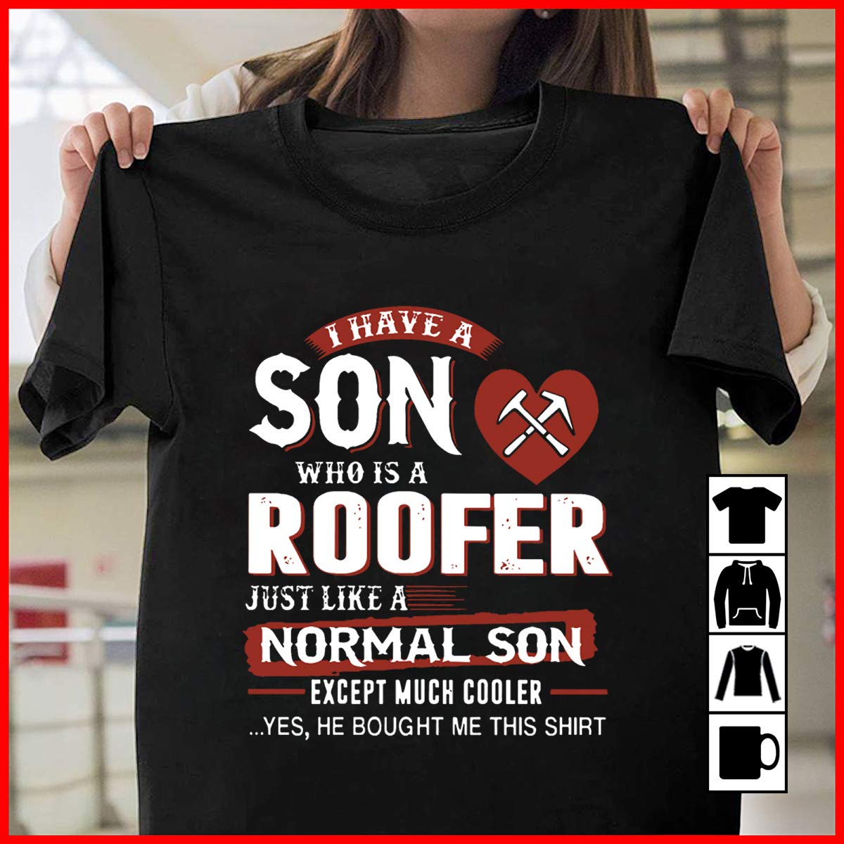 Roofer I Have A Son Who Is A Roofer Mechanic , T Shirt