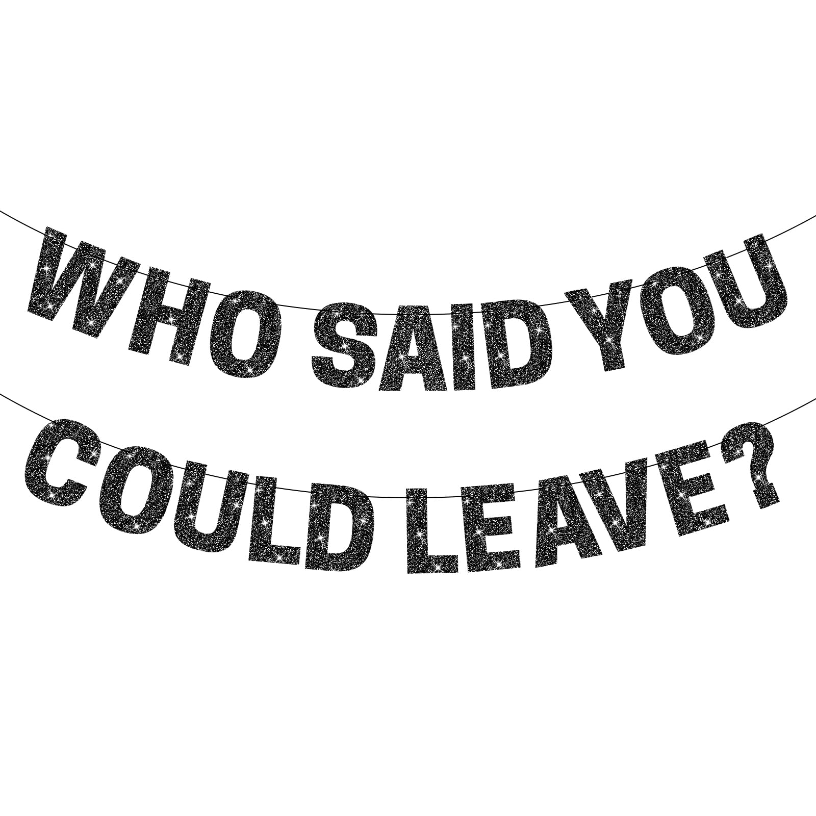 Who Said You Could Leave Banner - Black Glitter Farewell Party Decorations for Coworker Going Away, Retirement and Graduation