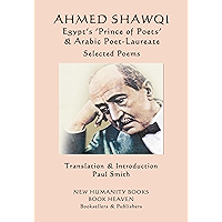 Ahmed Shawqi - Egypt's 'Prince of Poets' & Arabic Poet Laureate: Selected Poems book cover