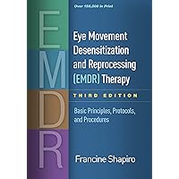 Eye Movement Desensitization and Reprocessing (EMDR) Therapy: Basic Principles, Protocols, and Procedures