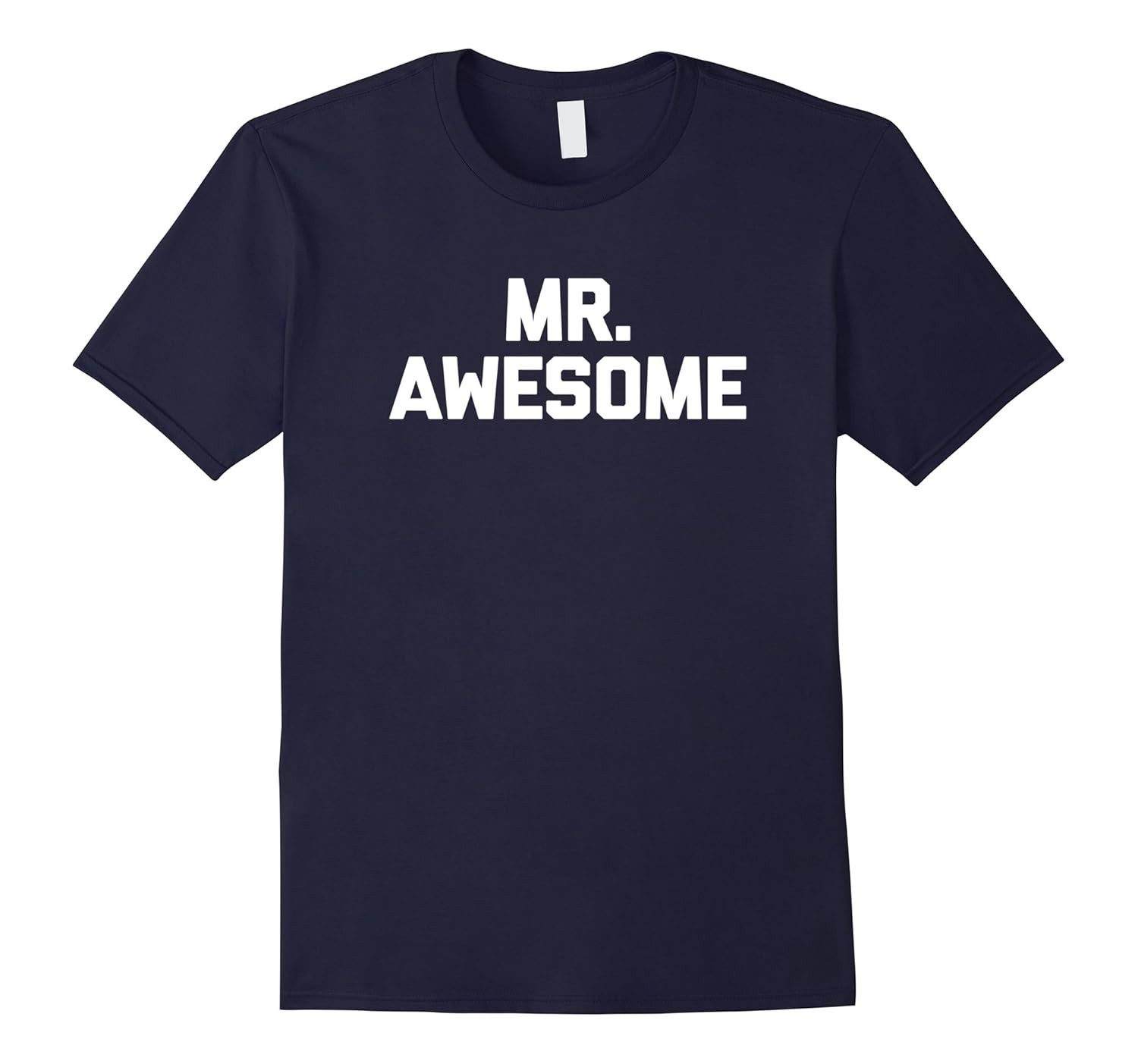 Mr. Awesome T-Shirt funny saying sarcastic novelty humor tee-ANZ