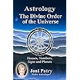 Astrology - The Divine Order of the Universe: Houses, Numbers, Signs and Planets
