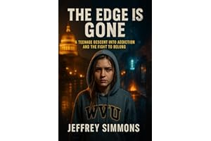 THE EDGE IS GONE: A TEENAGE DESCENT INTO ADDICTION AND THE FIGHT TO BELONG