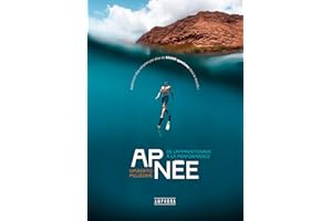 Apnée, de l'apprentissage à la performance: Du débutant à l'expert (French Edition)