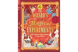 The Wizard's Guide to Magical Experiments: 40 Science Experiments to Try at Home