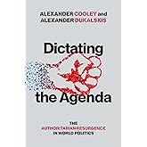 Dictating the Agenda: The Authoritarian Resurgence in World Politics