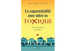La coparentalité avec votre ex toxique: Comment protéger vos enfants (French Edition)