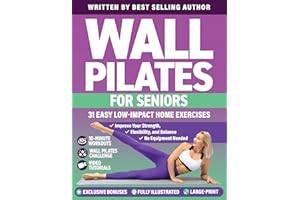 Wall Pilates for Seniors: 31 Easy Low-Impact Home Exercises to Improve Your Strength, Flexibility, and Balance | No Equipment