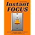 Instant Focus: How to Beat Procrastination, Skyrocket Your Productivity, and Double Your Output - 27 Small Tweaks to Do More In Less Time