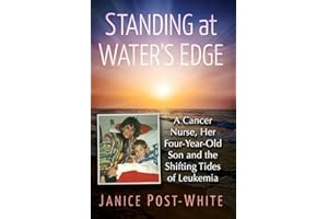 Standing at Water's Edge: A Cancer Nurse, Her Four-Year-Old Son and the Shifting Tides of Leukemia