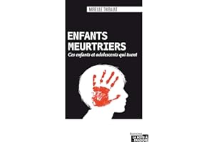 Enfants meurtriers: Ces enfants et adolescents qui tuent (French Edition)