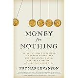 Money for Nothing: The Scientists, Fraudsters, and Corrupt Politicians Who Reinvented Money, Panicked a Nation, and Made the