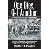 One Dies, Get Another: Convict Leasing in the American South, 1866-1928