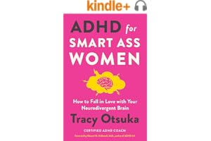 ADHD for Smart Ass Women: How to Fall in Love with Your Neurodivergent Brain – A Coach's Mental Health Guide with Proven Strategies