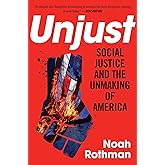 Unjust: Social Justice and the Unmaking of America