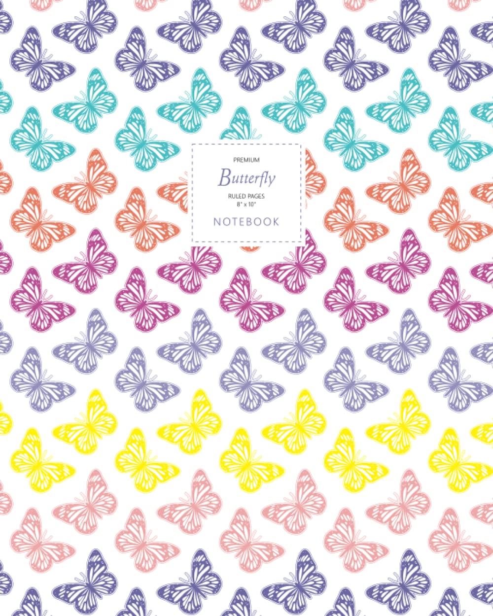 Butterfly Notebook - Ruled Pages - 8x10 - Premium: (Rainbow Edition) Fun notebook 192 ruled/lined pages (8x10 inches / 20.3x25.4 cm / Large Jotter)