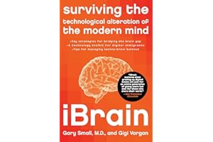 iBrain: Surviving the Technological Alteration of the Modern Mind – A Leading Neuroscientist's Essential Guide to the Interne