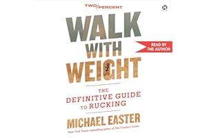 Walk with Weight: The Definitive Guide to Rucking