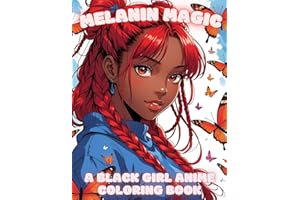 Melanin Magic A Black Girl Anime Coloring Book: Celebrating Black Girl Magic with Anime-Inspired Art, Bold Hairstyles, and Expressive Features