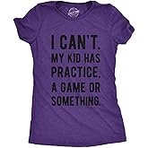 Funny Parenting T Shirt - I Cant My Kid Has Practice A Game Or Something Tee - Sarcastic T-Shirt for Mom and Dad