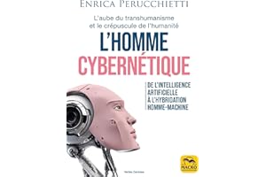 L'homme cybernétique: De l'intelligence artificielle à l'hybridation homme-machine (French Edition)