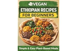 Ethiopian Vegan Kitchen: Plant-Based Ethiopian Cooking Made Easy and Delicious