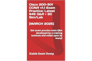 Cisco 200-301 CCNA v1.1 Exam Practice: Latest 945 Q&A + 30 Sim/Lab [March 2025]