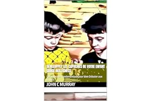 Développez les Capacités de Votre Enfant grâce aux Échecs: Les Principes Fondamentaux pour bien Débuter aux Échecs (French Ed