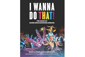 I Wanna Do That!: The Magic of Mardi Gras Marching Krewes