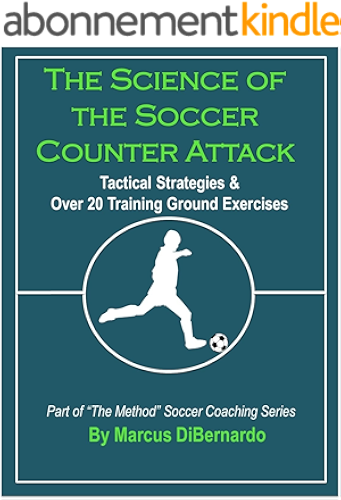 Download The Science of the Soccer Counter Attack: Tactical Strategies & Over 20 Training Ground Exercises (English Edition) PDF