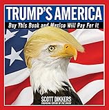 Trump's America: Buy This Book and Mexico Will Pay for It