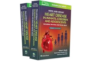 Moss & Adams' Heart Disease in infants, Children, and Adolescents: Including the Fetus and Young Adult (Volume 1)