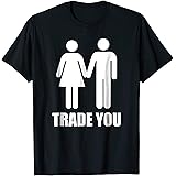 Swinger Life TeesTrade You T-Shirt - Swingers Polyamory