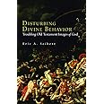 Disturbing Divine Behavior: Troubling Old Testament Images of God