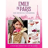 Emily in Paris: The Official Cookbook