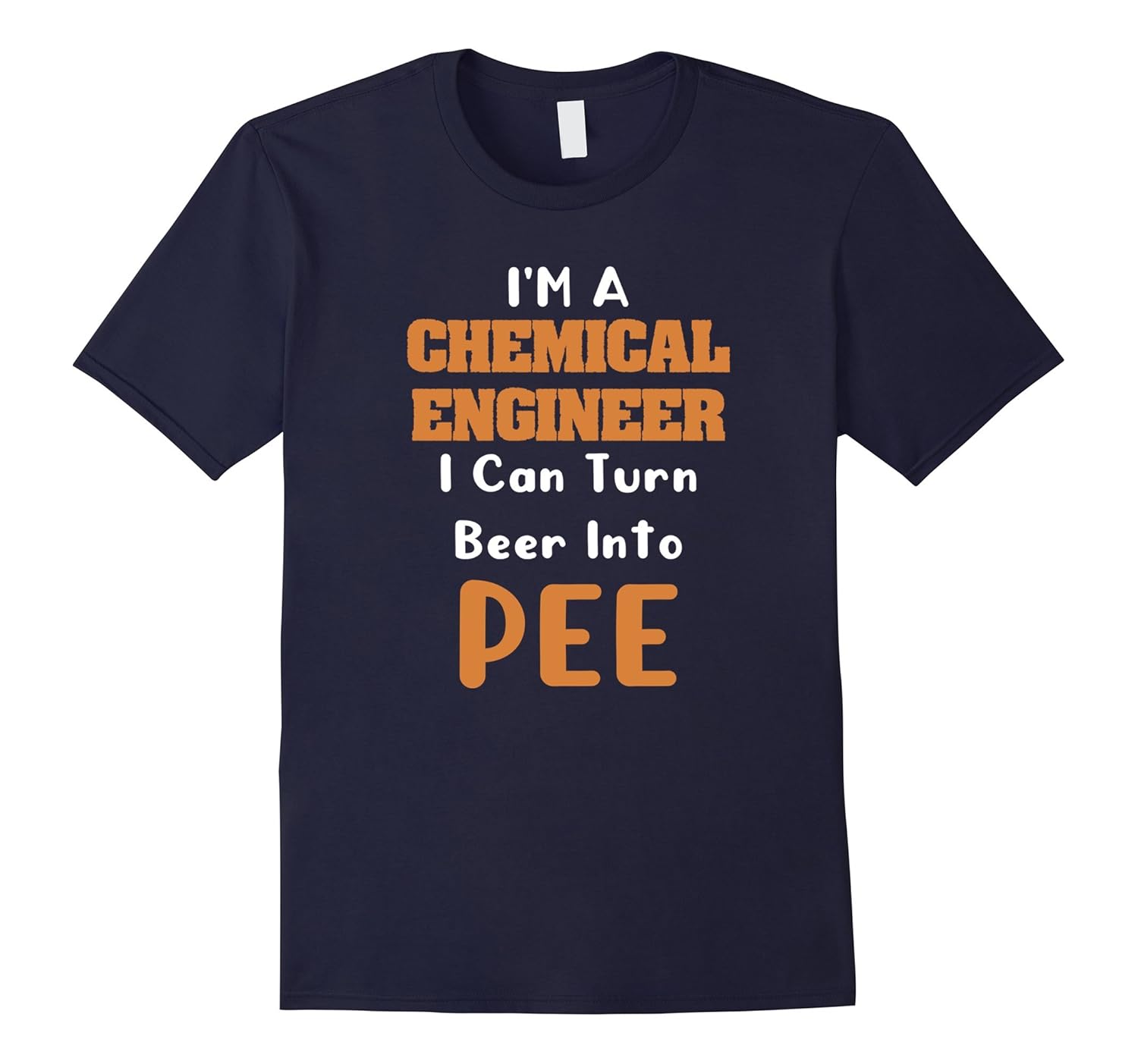 I'M A Chemical Engineer Turn Beer Into Pee Shirt-ANZ