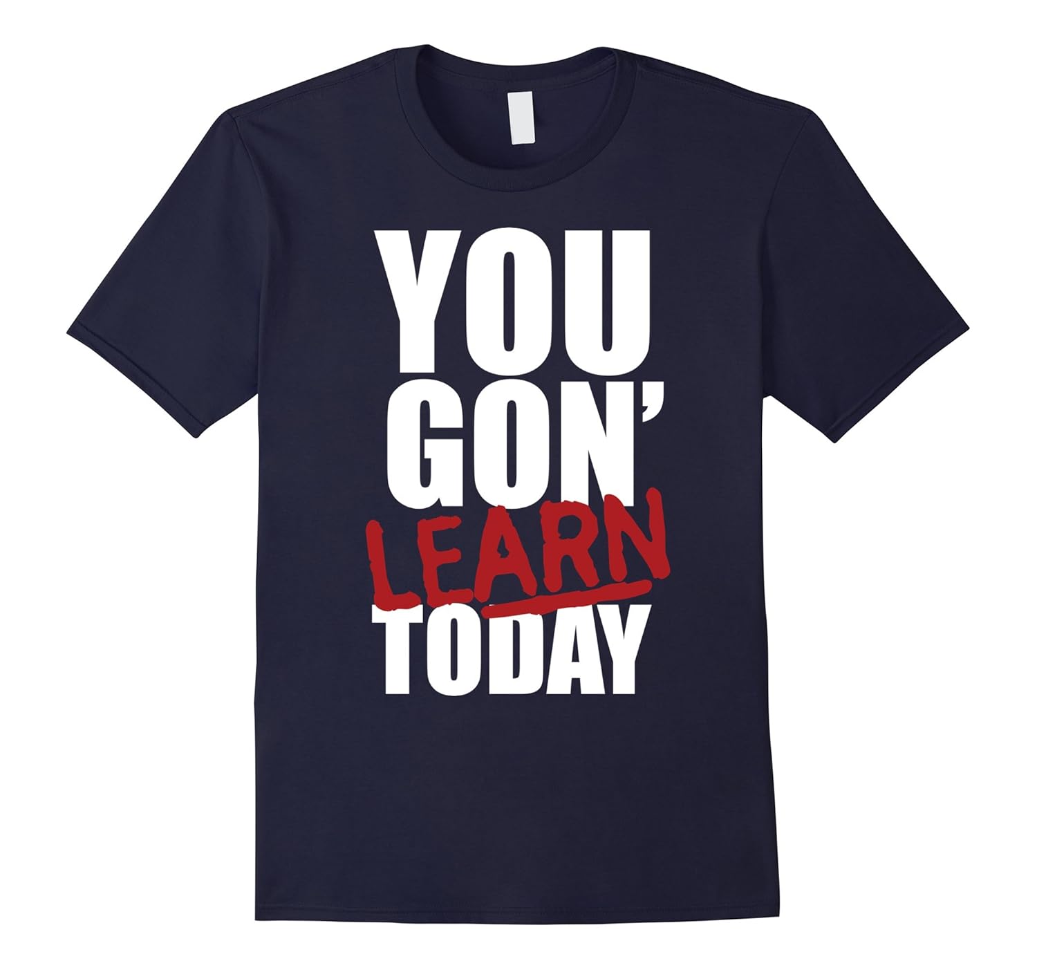 You gon learn today - Funny kindergarten teacher shirts-ANZ