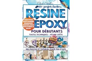Résine Époxy pour Débutants: Guide illustrée de la résine époxy : 40+ projets faciles (bijoux, déco et cadeaux uniques) – tut