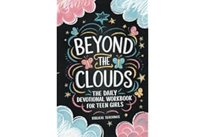 Beyond The Clouds: The Daily Devotional Workbook For Teen Girls: Prayers, Techniques, And Exercises To Help Manage Your Anxiety And Stress In Only 11 Weeks