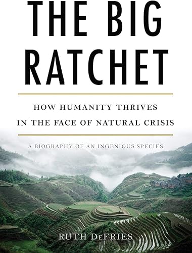 Download The Big Ratchet: How Humanity Thrives in the Face of Natural Crisis PDF