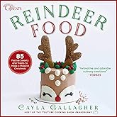 Reindeer Food: 85 Festive Sweets and Treats to Make a Magical Christmas (Whimsical Treats)