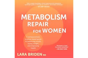 Metabolism Repair for Women: A Compassionate, Science-Based Guide to Balancing Insulin, Losing Weight, and Improving Health