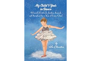 My Child's Year in Dance: A Parent's Datebook, Tracker, Journal, and Scrapbook for a Year of Dance Class!