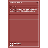 Der UK Bribery Act und seine Bedeutung im Rahmen von Criminal Compliance (Schriften zu Compliance 13) (German Edition) book cover Der UK Bribery Act und seine Bedeutung im Rahmen von Criminal Compliance (Schriften zu Compliance 13) (German Edition) book cover