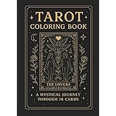 Tarot Coloring Book: A Mystical Journey Through 78 Cards: Explore the Major & Minor Arcana through Meditative Coloring and Symbolism (Mindful Coloring Collection for Adults)
