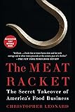 The Meat Racket: The Secret Takeover of America&rsquo;s Food Business