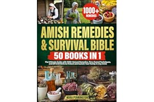 Amish Remedies & Survival Bible [50 Books in 1]:: The Ultimate Guide with 1000+ Natural Remedies, Time-Tested Techniques, and